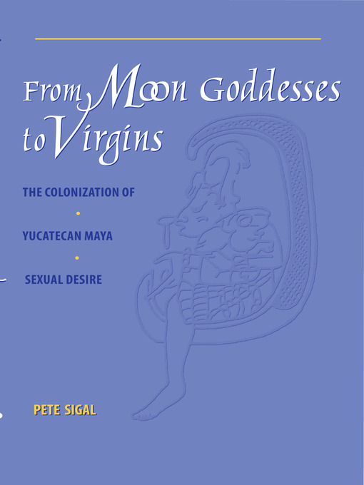 Title details for From Moon Goddesses to Virgins by Pete Sigal - Available